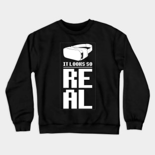 VR It looks so real Crewneck Sweatshirt